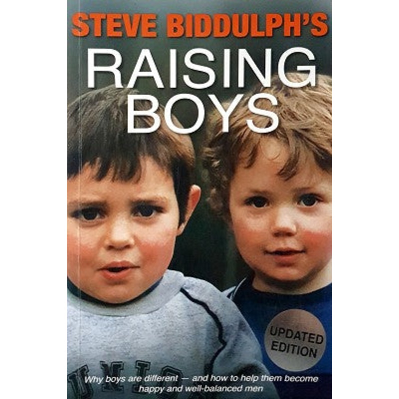 Steve Biddulph's Raising Boys: Why Boys are Different - and How to Help Them Become Happy and Well-Balanced Men (4th ed)