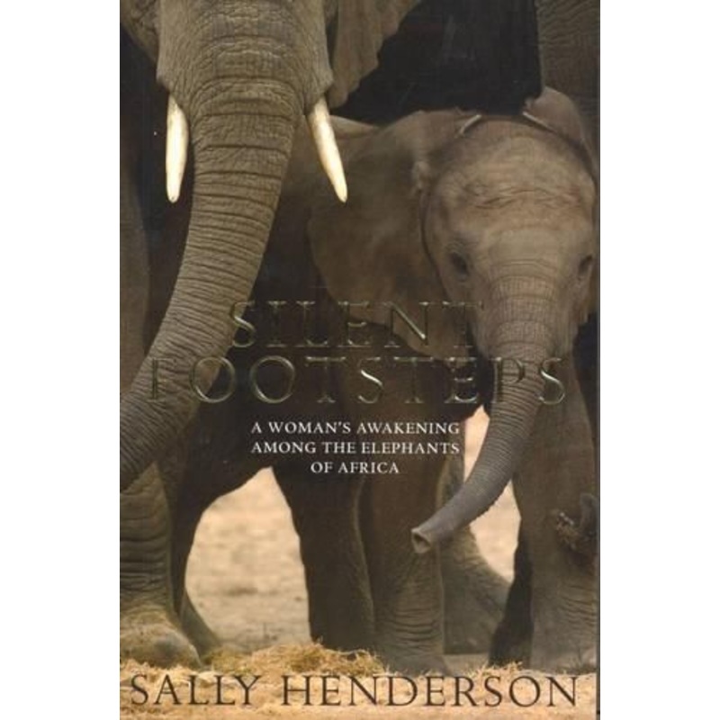 Silent Footsteps: One Woman's Journey with Elephants