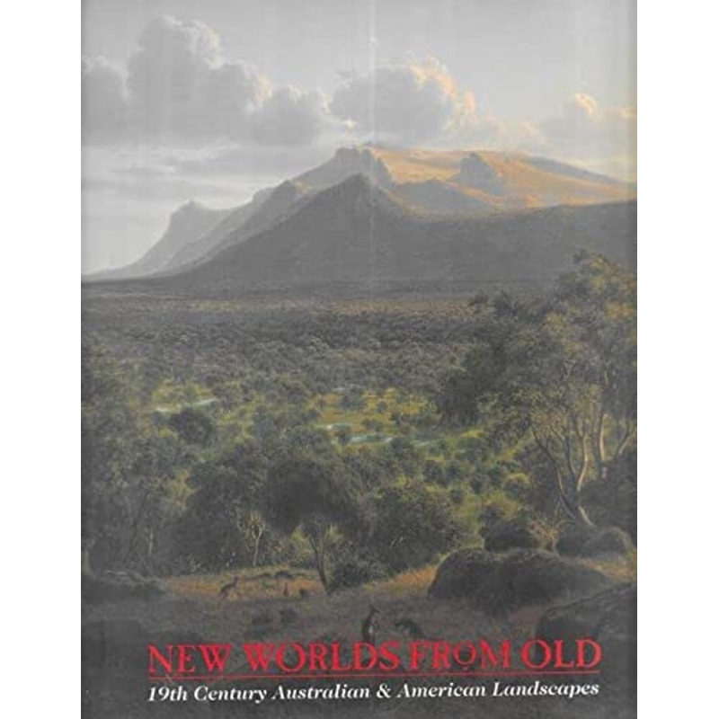 New Worlds from Old: 19th Century Australian and American Landscapes