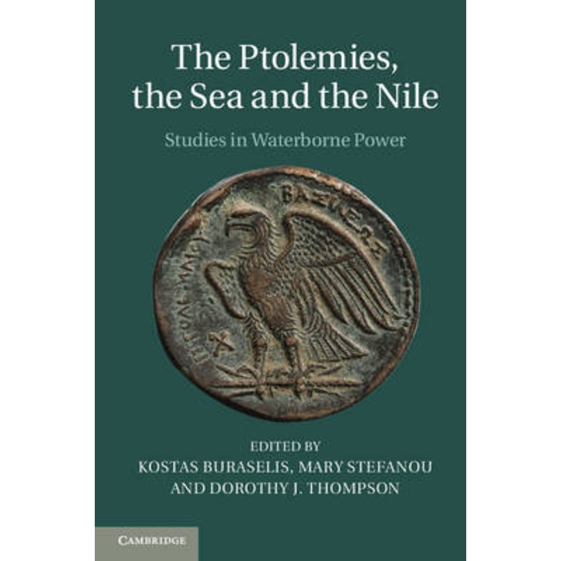 The Ptolemies, the Sea and the Nile: Studies in Waterborne Power