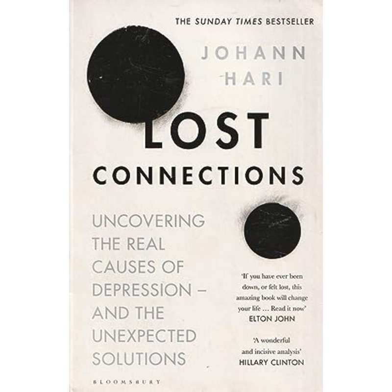 Lost Connections: Uncovering the Real Causes of Depression - and the Unexpected Solutions