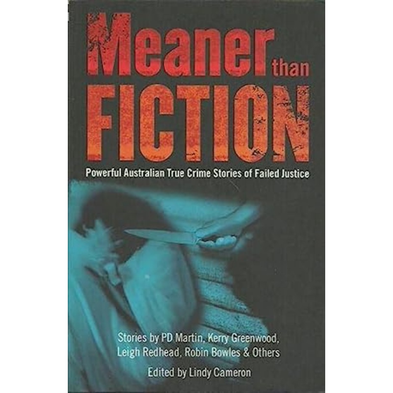 Meaner Than Fiction: Powerful Australian True Crime Stories of Failed Justice