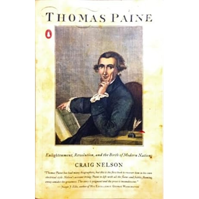 Thomas Paine: Enlightenment, Revolution, and the Birth of Modern Nations