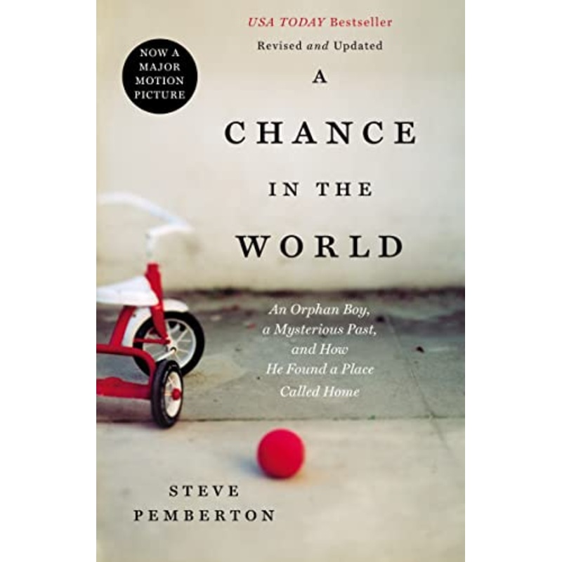 A Chance In the World: An Orphan Boy, a Mysterious Past, and How He Found a Place Called Home