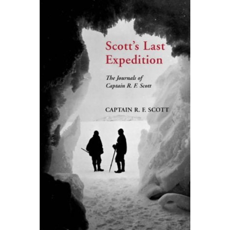 Scott's Last Expedition: The Journals of Captain R. F. Scott
