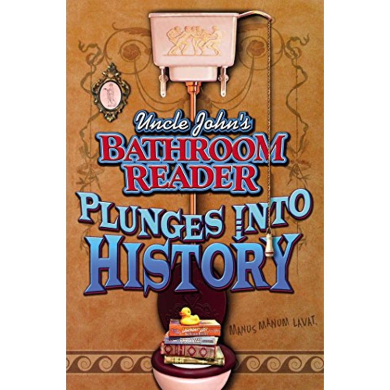 Uncle John's Bathroom Reader Plunges Into History