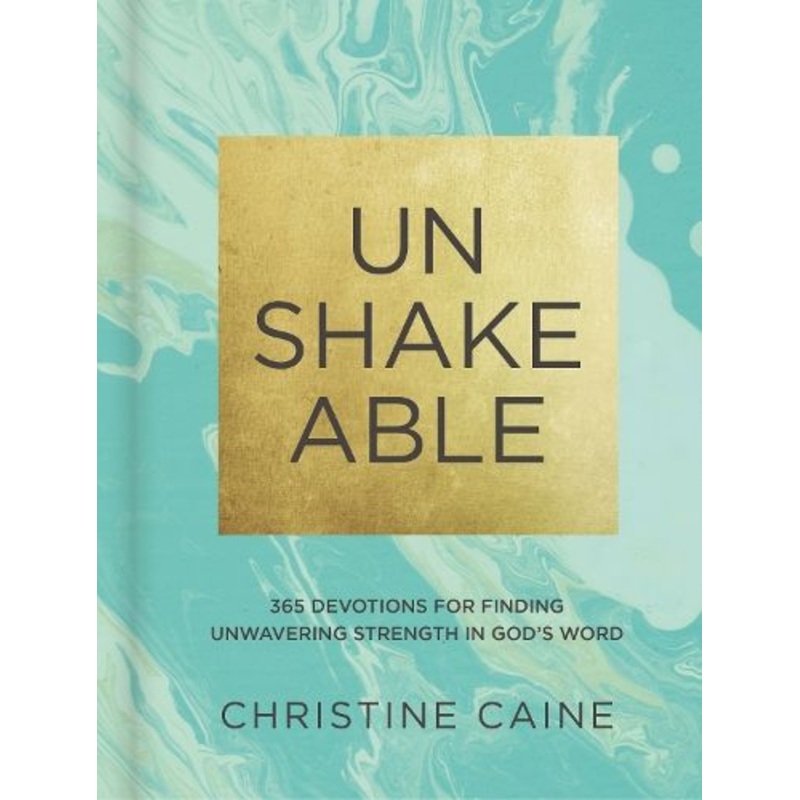 Unshakeable: 365 Devotions for Finding Unwavering Strength in God's Word