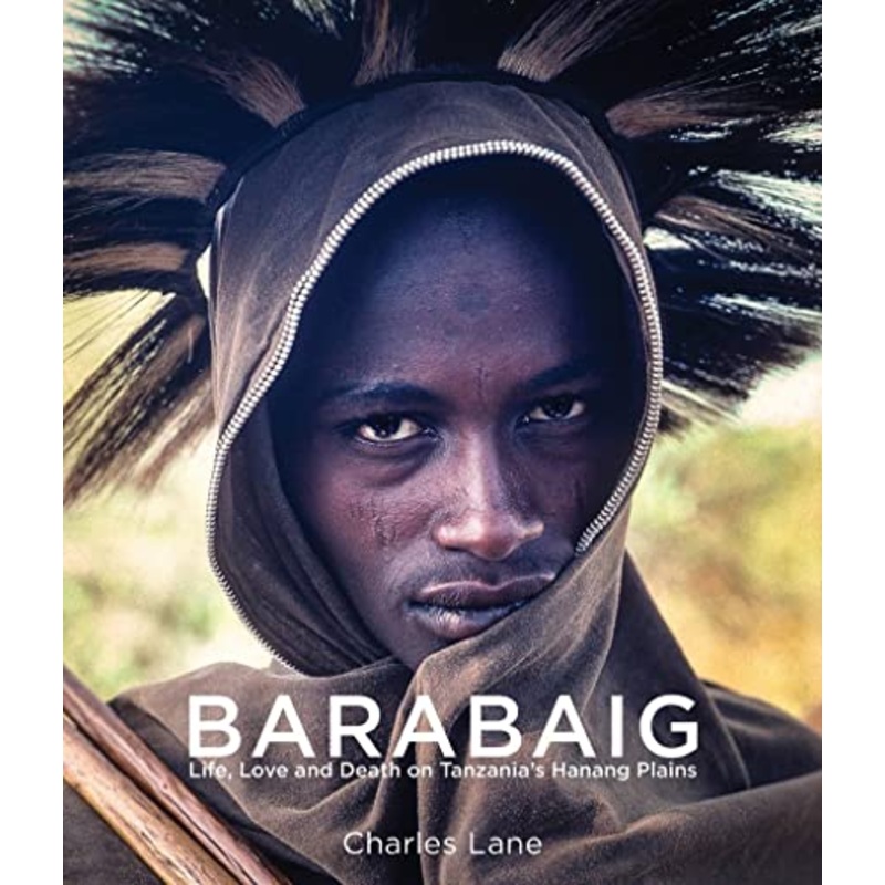 Barabaig: Life, Love and Death on Tanzania's Hanang Plains