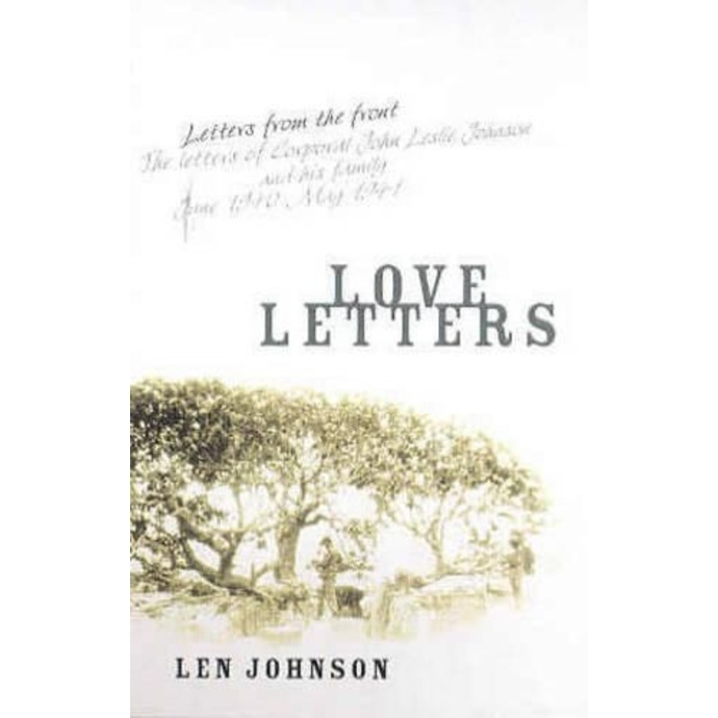 Love Letters: The Letters of Corporal John Leslie Johnson and His Family