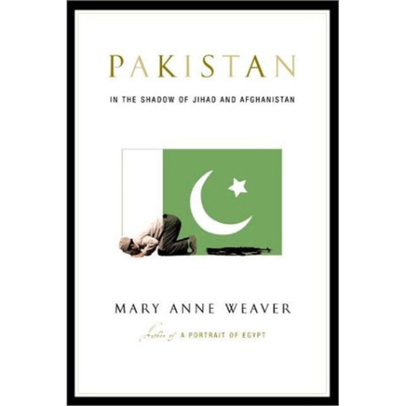 Pakistan: In the Shadow of Jihad and Afghanistan