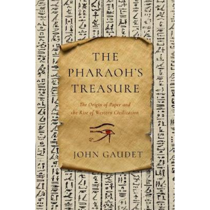 The Pharaoh's Treasure: The Origin of Paper and the Rise of Western Civilization