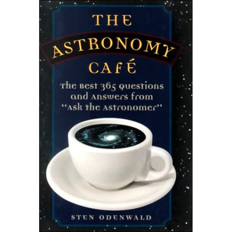 Astronomy Cafe: 365 Questions and Answers from "Ask the Astronomer"