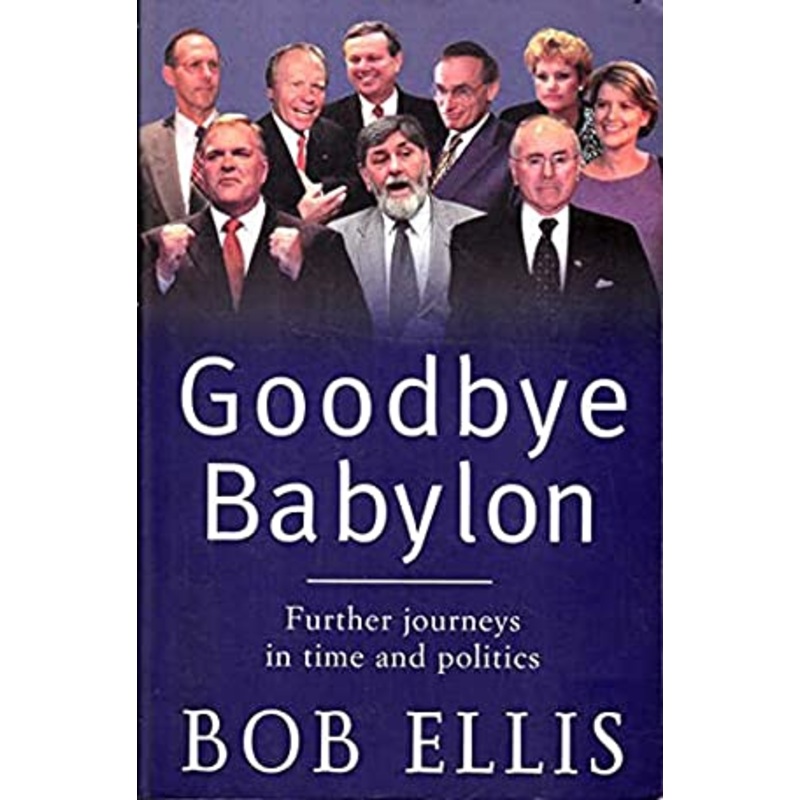 Goodbye Babylon: Further Journeys in Time and Politics