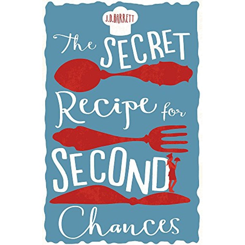 The Secret Recipe for Second Chances: A charming novel of second chances, delicious recipes and love