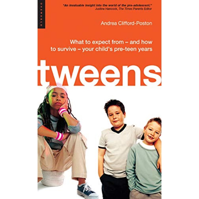 Tweens: What to Expect From - and How to Survive - Your Child's Pre-Teen Years