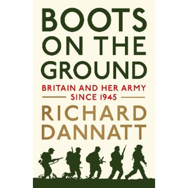 Boots on the Ground: Britain and her Army since 1945