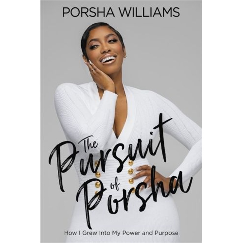 The Pursuit of Porsha: How I Grew Into My Power and Purpose