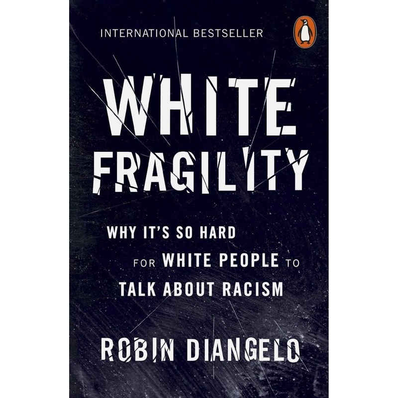 White Fragility: Why Its So Hard for White People to Talk About Racism