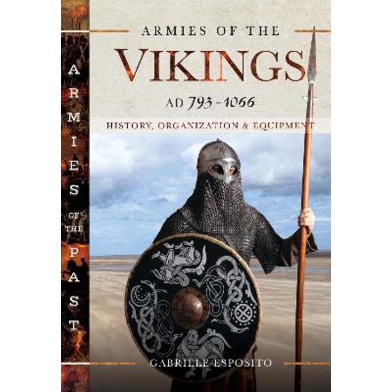 Armies of the Vikings, AD 793 1066: History, Organization and [...]