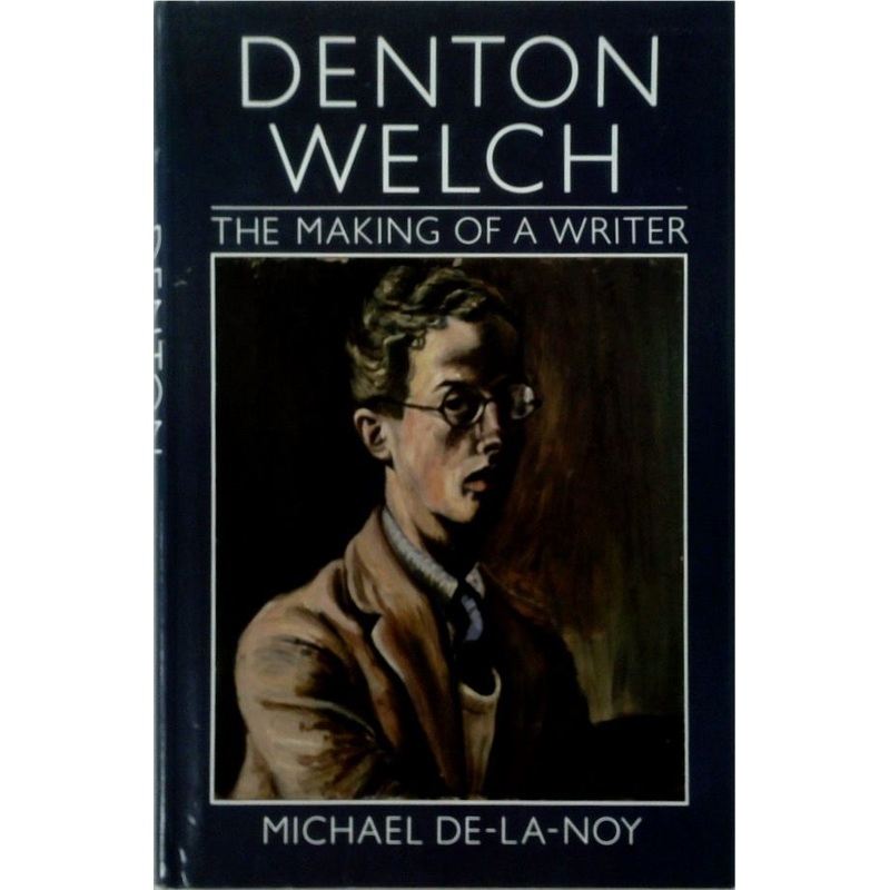 Denton Welch: The Making of a Writer