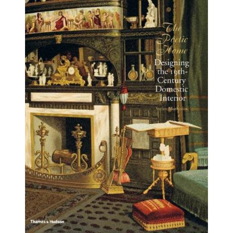 The Poetic Home: Designing the 19th-Century Domestic Interior