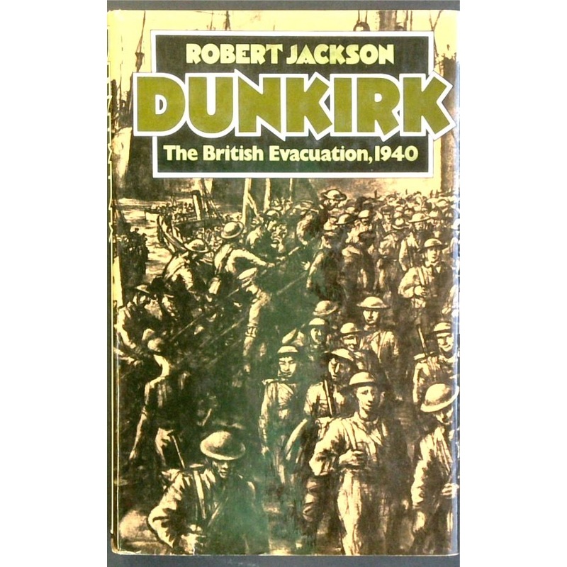 Dunkirk: The British Evacuation 1940