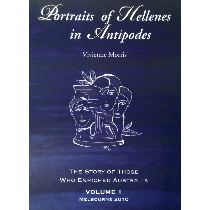 Portrait Of Hellenes In Antipodes: The Story of Those Who Enriched Australia (Two-Volume Set)