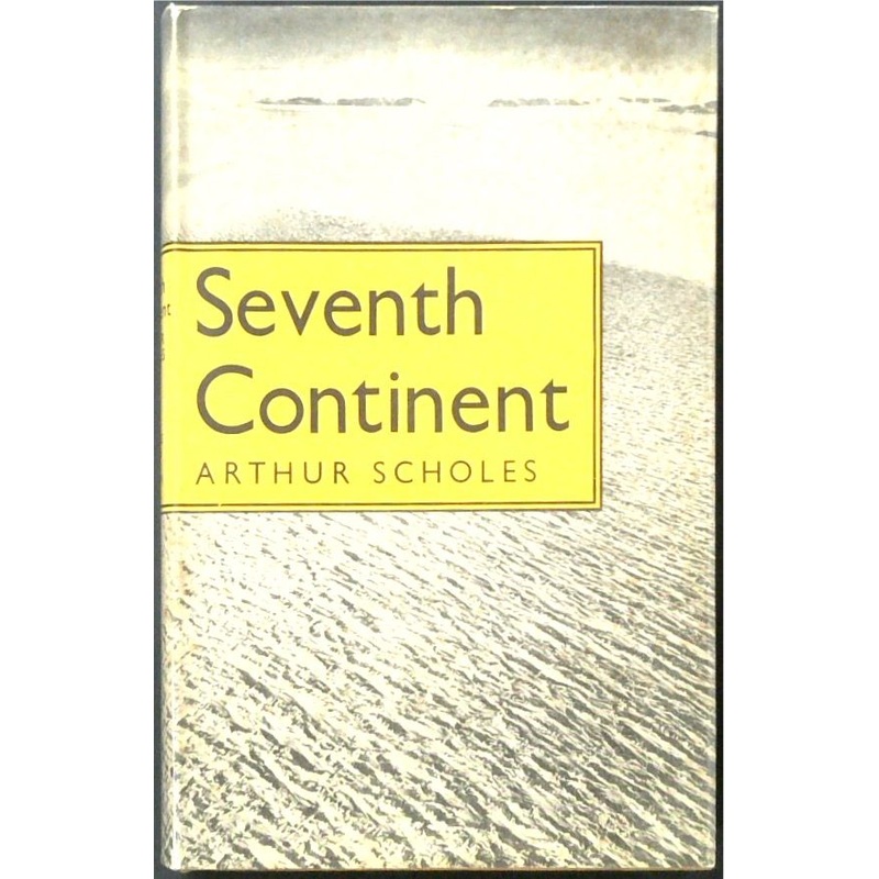Seventh Continent: Saga of Australasian Exploration in Antarctica 1895-1850
