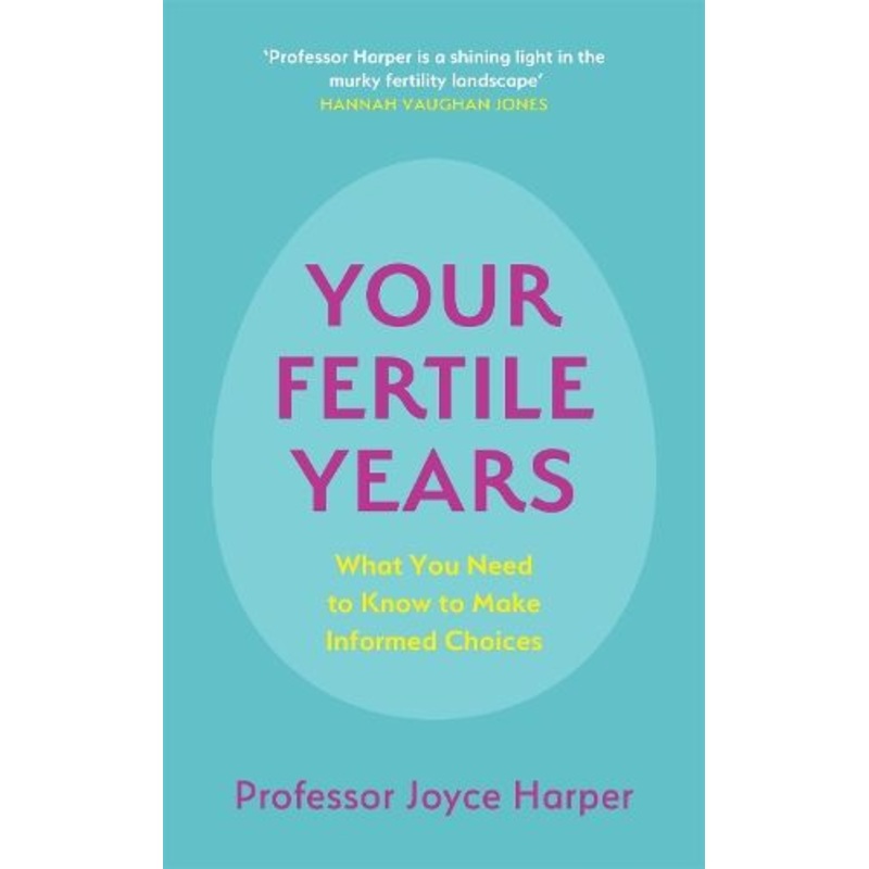 Your Fertile Years: What You Need to Know to Make Informed Choices