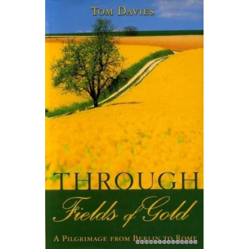 Through Fields of Gold: A Pilgrimage from Berlin to Rome
