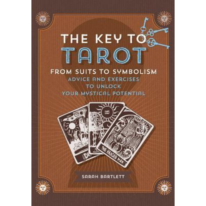 Key to Tarot: From Suits to Symbolism: Advice and Exercises to Unlock your Mystical Potential