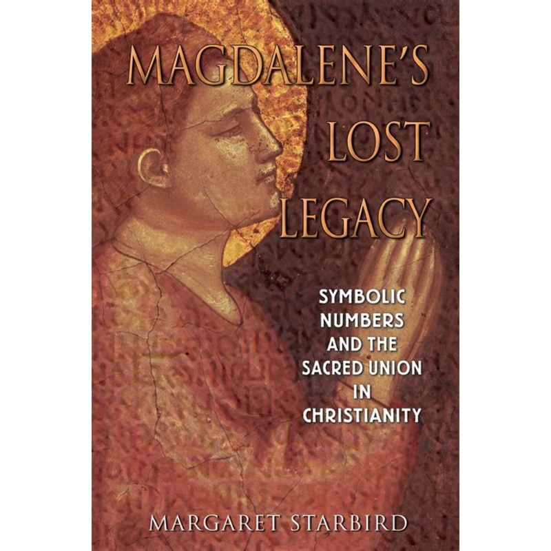 Magdalene's Lost Legacy: Symbolic Numbers and the Sacred Union in Christianity