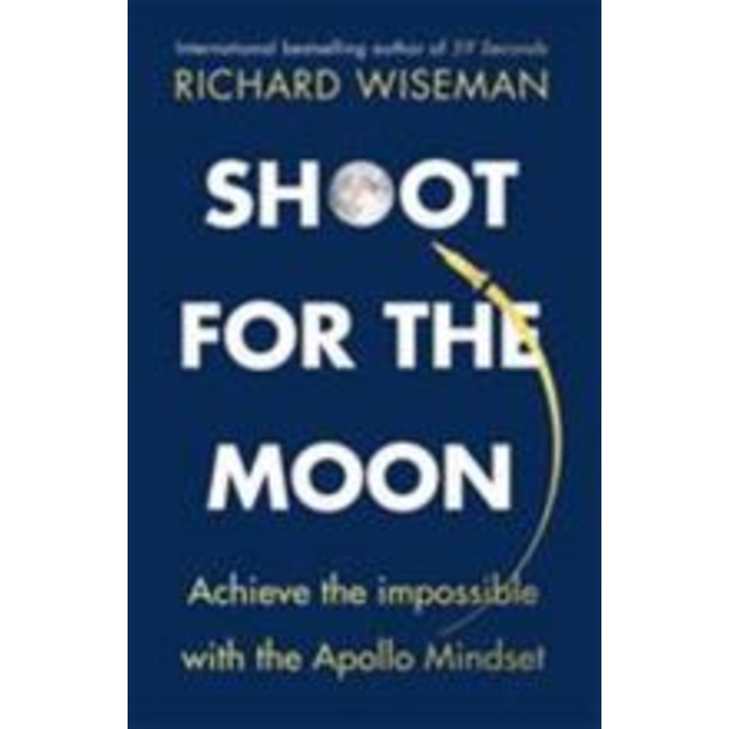 Shoot for the Moon How the Moon Landings Taught us the 8 Secrets of Success