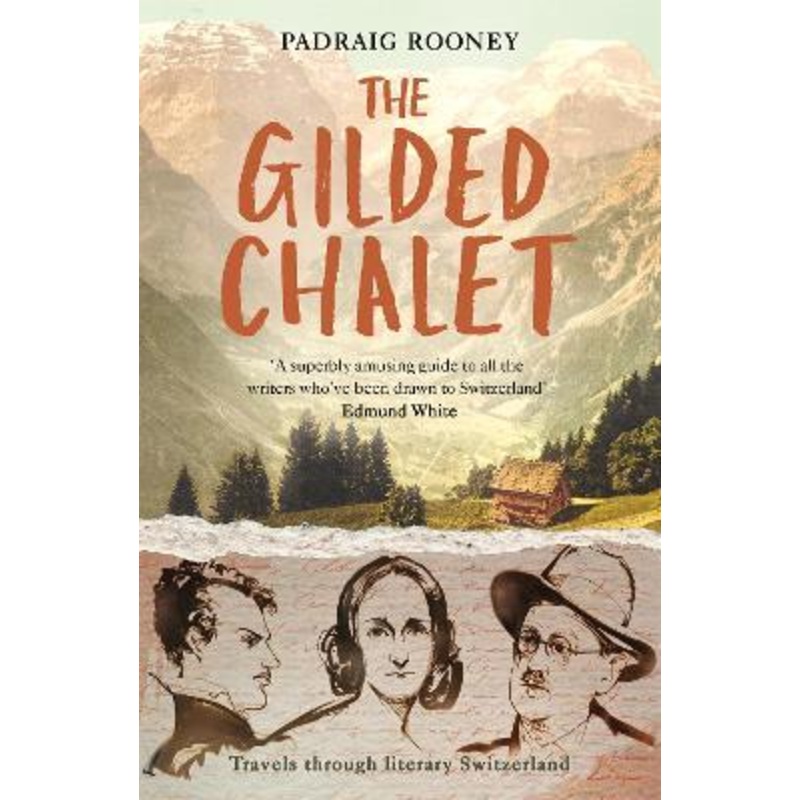 The Gilded Chalet: Travels through Literary Switzerland