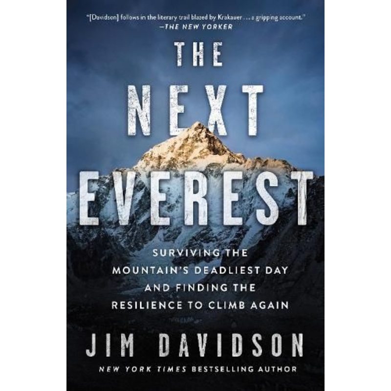 The Next Everest: Surviving the Mountain's Deadliest Day and Finding the Resilience to Climb Again