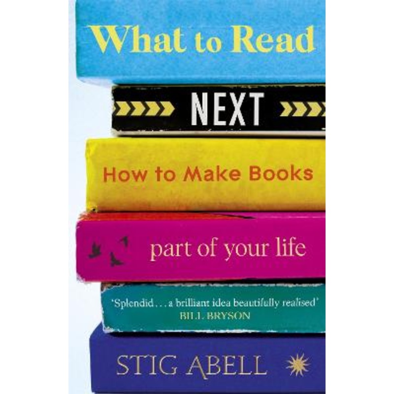 What to Read Next: How to Make Books Part of Your Life