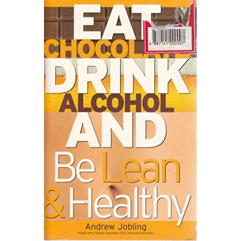 Eat Chocolate, Drink Alcohol and be Lean and Healthy