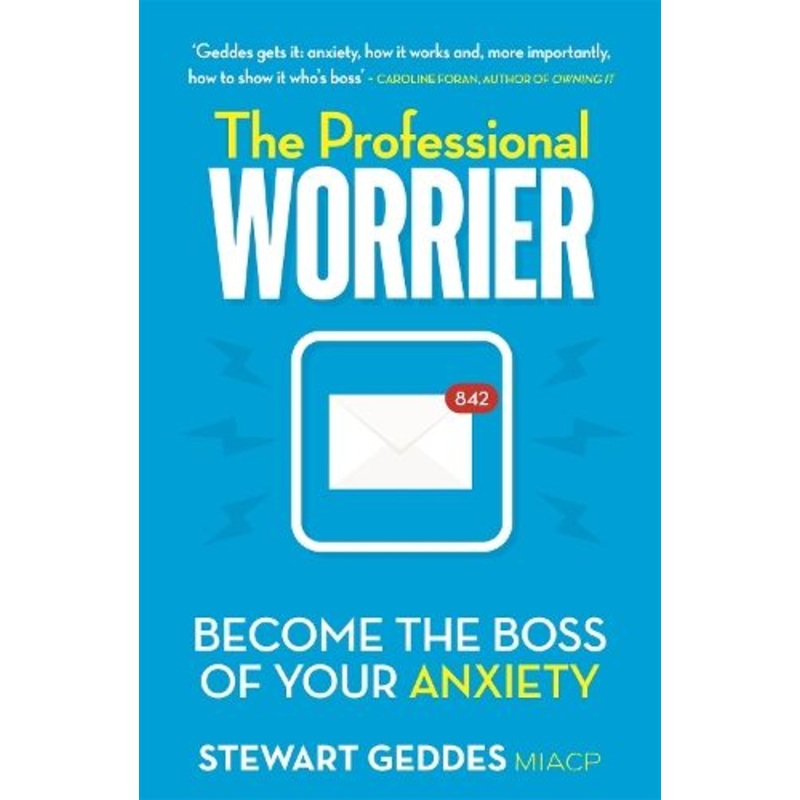 The Professional Worrier: Become the Boss of Your Anxiety