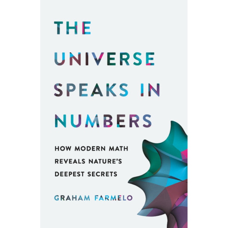 The Universe Speaks in Numbers: How Modern Math Reveals Nature's Deepest Secrets