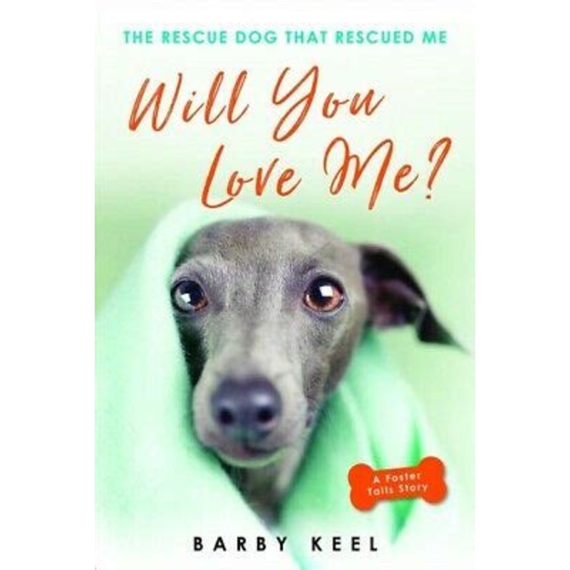 Will You Love Me? The Rescue Dog that Rescued Me
