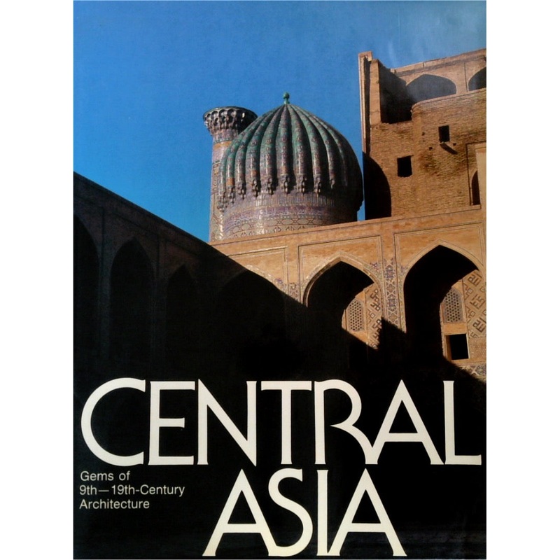 Central Asia: Gems of 9th-19th Century Architecture