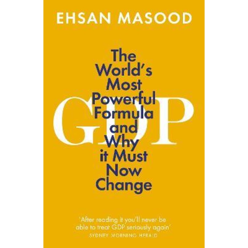 GDP: The World's Most Powerful Formula and Why it Must Now Change