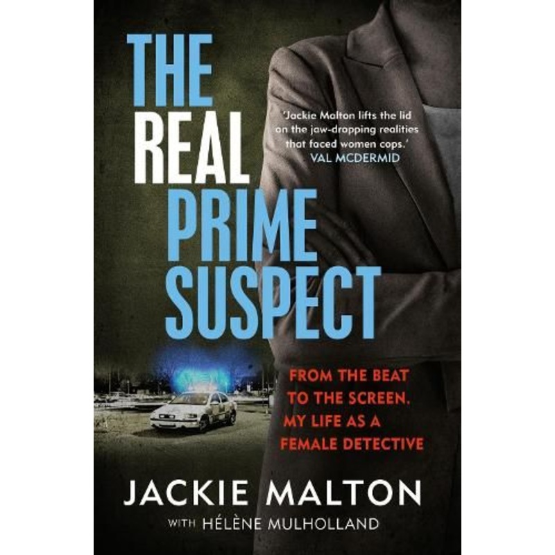 The Real Prime Suspect: From the beat to the screen. My life as a female detective.