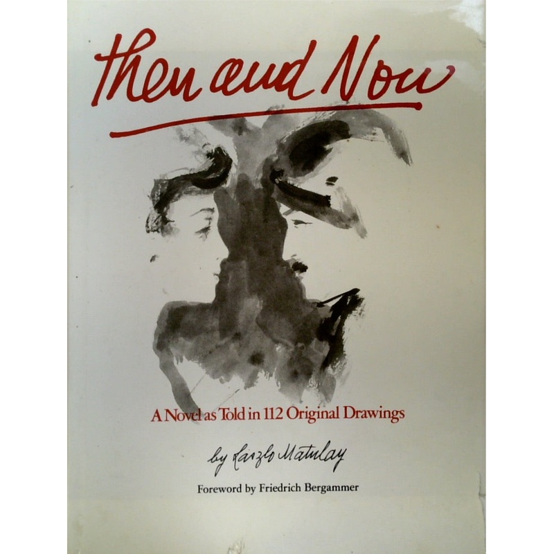 Then and Now: 112 Drawings - a Novel