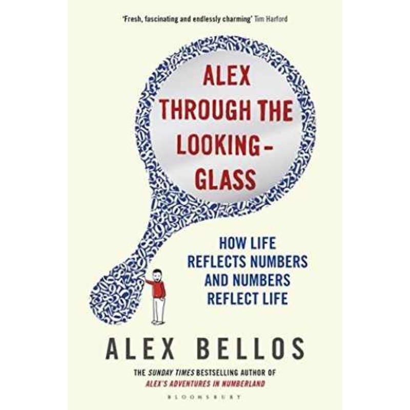 Alex Through the Looking-Glass: How Life Reflects Numbers and Numbers Reflect Life