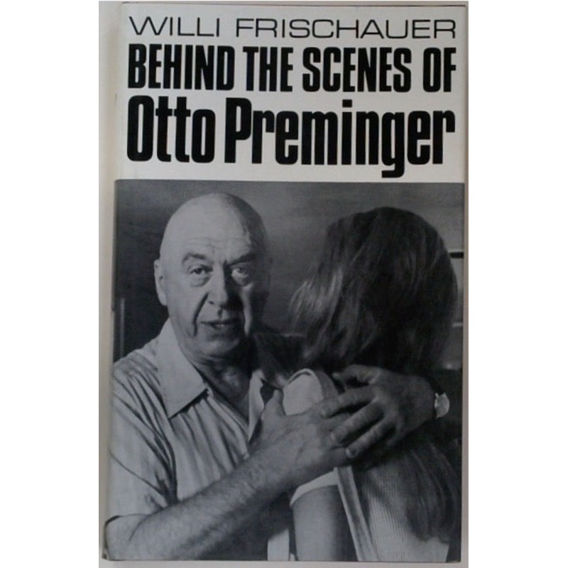 Behind the Scenes of Otto Preminger - an unauthorised biography