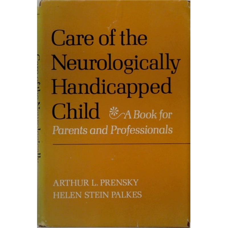 Care of the Neurologically Handicapped Child: A Book for Parents and Professionals