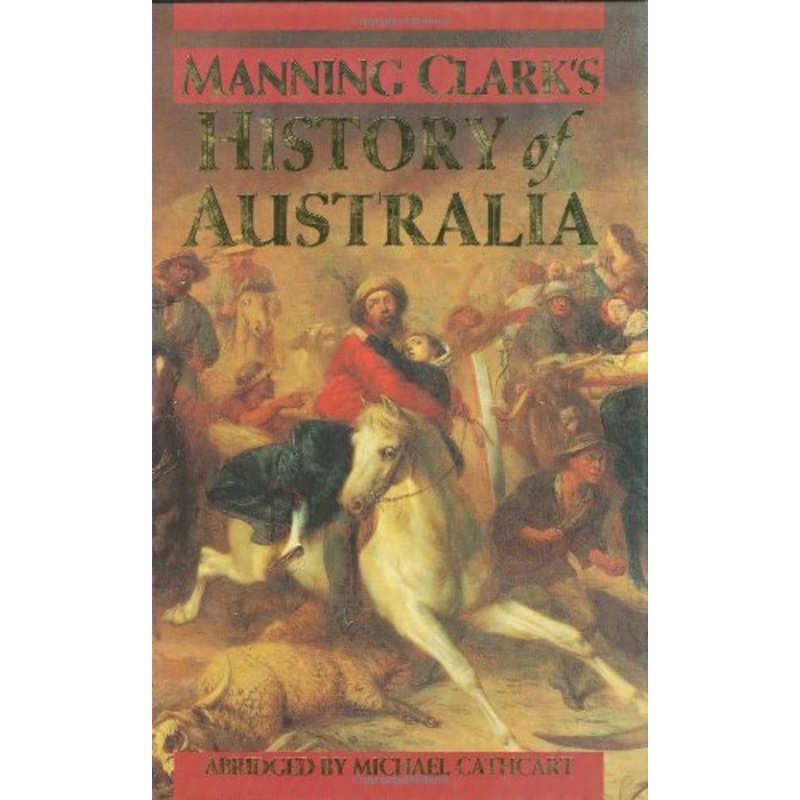 Manning Clark's History Of Australia