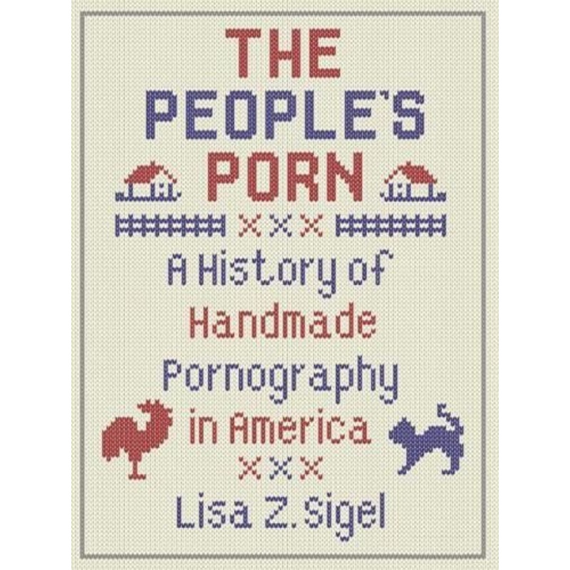 The People's Porn: A History of Handmade Pornography in America