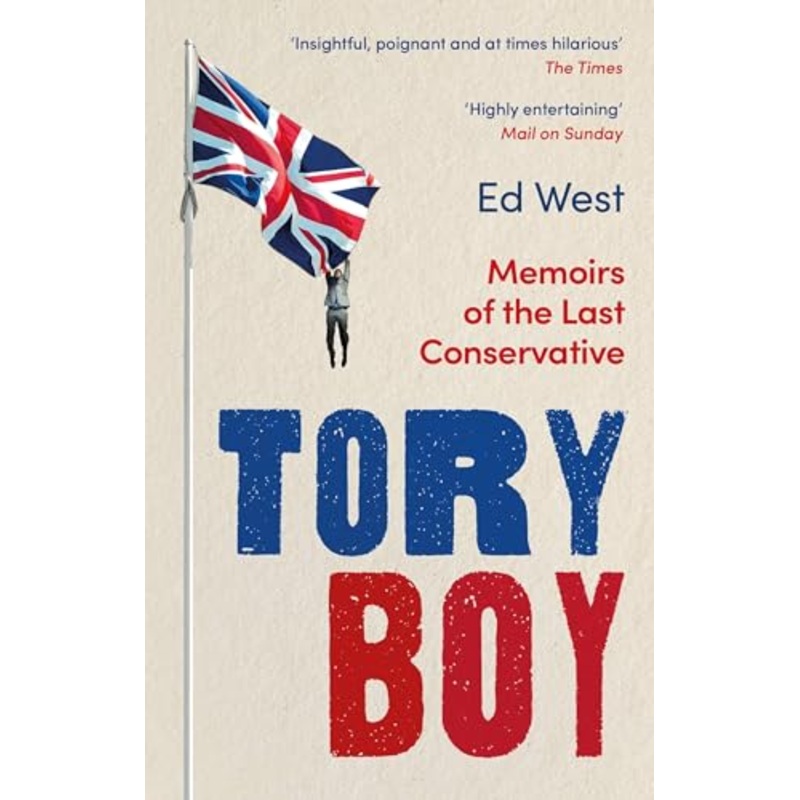 Tory Boy: Memoirs of the Last Conservative